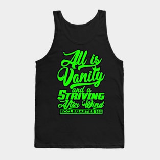 All Is Vanity And A Striving After Wind - Ecclesiastes 1:14 Tank Top